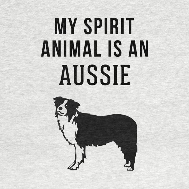 My Spirit Animal is An Australian Shepherd by swiftscuba